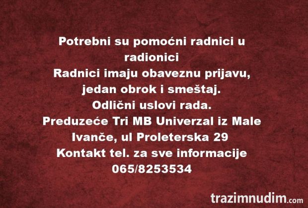 Potrebni su pomocni radnici u radionici