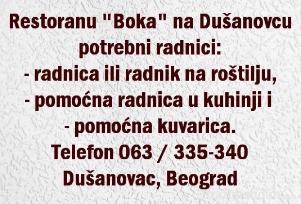 Restoranu Boka na Dušanovcu potrebna radnica ili radnik na roštilju, pomoćna radnica u kuhinji i pomoćna kuvarica