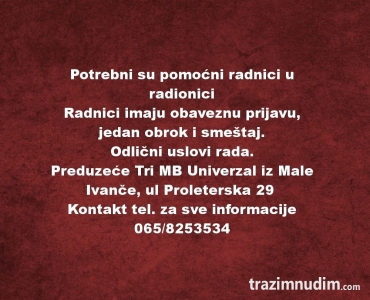 Potrebni su pomocni radnici u radionici