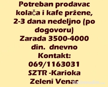 Potreban prodavac kolača i kafe pržene, 2-3 dana nedeljno (po dogovoru)